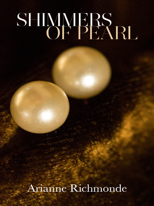 Title details for Shimmers of Pearl by Arianne Richmonde - Available